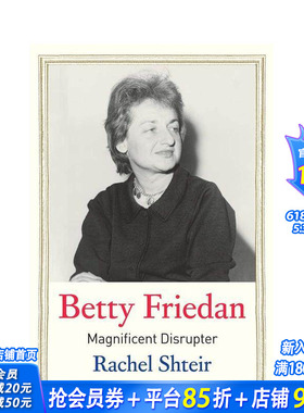 【预售】贝蒂·弗里丹：华丽的颠覆者 【Jewish Lives】Betty Friedan: Magnificent Disrupter 原版英文传记 正版进口书