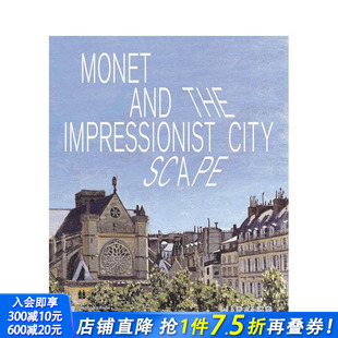 英文艺术画册画集 进口书 Monet Impresionist Cityscape the 莫奈与印象派城市景观 and 正版 原版 预售
