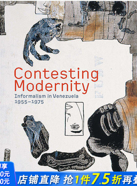 【现货】Contesting Modernity 挑战现代性:委内瑞拉的信息主义 1955-1975 进口原版艺术图书
