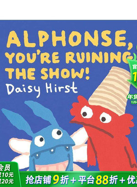 【现货】阿尔方斯 你毁了这场演出 Alphonse  You're Ruining the Show! 英文儿童故事绘本 进口童书