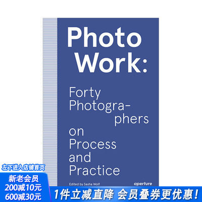 【预售】摄影:40名摄影师的摄影过程和实践 PhotoWork: Forty Photographers on Process and Practice 英文原版摄影方法理论