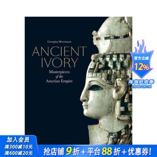 【现货】古代象牙:亚述帝国的杰作 Ancient Ivory: Masterpieces of the Assyr 原版英文人文历史 正版进口书