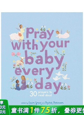 【预售】和宝贝一起祈祷：宁静的祷告 Pray With Your Baby Every Day: 30 prayers to read aloud 英文儿童艺术启蒙绘本进口童书
