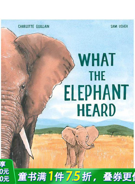 【现货】英文原版 大象听到了什么？ What the Elephant Heard 大象找水源故事 草原变化 艺术插画绘本 3岁+儿童英语进口图书