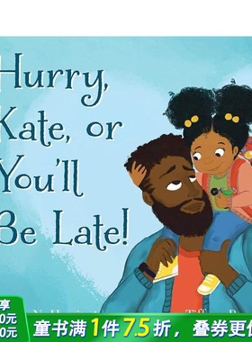 【预售】快点 凯特 否则你要迟到了 Hurry  Kate  Or You'Ll Be Late 英文儿童插画故事绘本 进口童书
