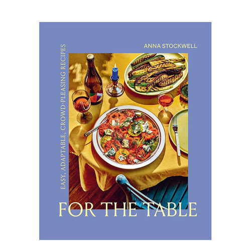 【现货】原版 餐桌：简单、适应性强、取悦大众的食谱 For the Table: Easy Adaptable Crowd-Pleasing Recipes 餐饮料理食谱指南
