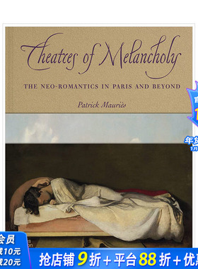 【现货】[T&H]忧郁剧院：巴黎及其他地方的新浪漫主义 Theatre of Melancholy T&H 英文原版进口艺术画集画册