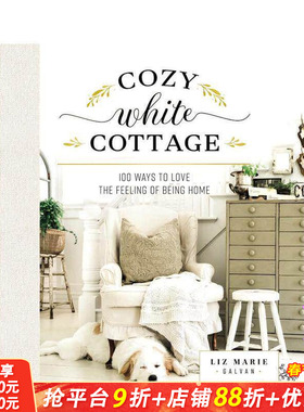 【现货】Cozy White Cottage 舒适的白色小屋100种爱家的方式 室内装饰设计英文原版图书