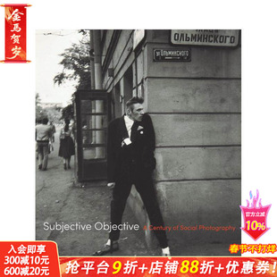【预售】主观目的：社会摄影百年 Subjective Objective: A Century of Social Photography 原版英文摄影作品集 正版进口书