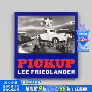 【现货】英文原版 李·弗里德兰德:皮卡 Lee Friedlander: Pickup 摄影 正版进口书籍画册 善优图书