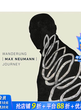 【预售】旅程：马克斯·诺伊曼（英语 / 德语对照） Journey / Wanderung: Max Neumann 原版英文艺术画册画集 正版进口书