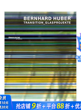 【预售】伯恩哈德?胡贝尔：转型玻璃项目作品集 Bernhard Huber : Transition Glass Projects 原版英文工业产品设计 正版进口书