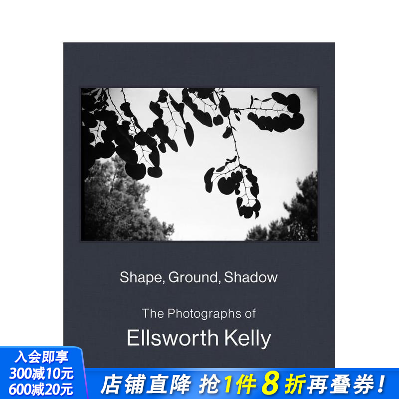 【现货】形状、地面、阴影：埃尔斯沃斯·凯利的照片 Shape  Ground  Shadow 原版英文摄影作品集 正版进口图书