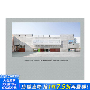 【预售】何塞普·路易斯·马特奥论建筑的物质与形式 Josep Lluis Mateo on Building Matter and Form英文建筑设计 正版进口书