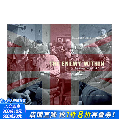 【预售】内心的敌人：1984/85 年矿工罢工 The Enemy Within : The Miners' Strike 1984/85 原版英文摄影纪实 正版进口图书