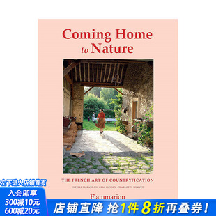 【预售】Coming Home to Nature: The French Art of Countryfication，回归自然：法式乡村化装饰艺术英文原版 室内设计正版进口
