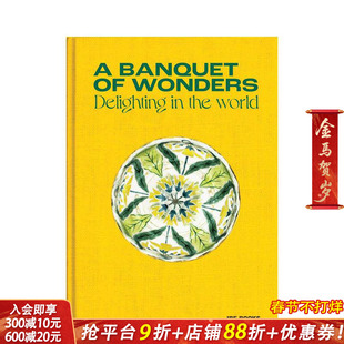 【预售】奇妙的盛宴：世界的喜悦 A Banquet of Wonders: Delighting in the World 原版英文室内设计装饰 正版进口书
