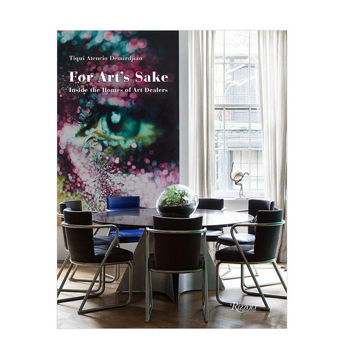【预售】For Art\'s Sake为了艺术:走进艺术品收藏者的家 Inside The Home of Art Dealers 英文原版室内设计作品集奢华风格