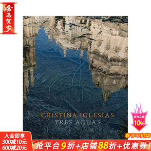 【预售】克里斯蒂娜·伊格莱西亚斯：三水 Cristina Iglesias: Tres Aguas 原版英文艺术画册画集 正版进口书