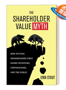 英文原版 The Shareholder Value Myth 股东价值迷思：如何使股东首先危害投资者、企业和公众 企业管理 英文版 进口英语原版书籍