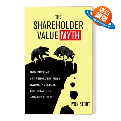 英文原版 The Shareholder Value Myth 股东价值迷思：如何使股东首先危害投资者、企业和公众 企业管理 英文版 进口英语原版书籍