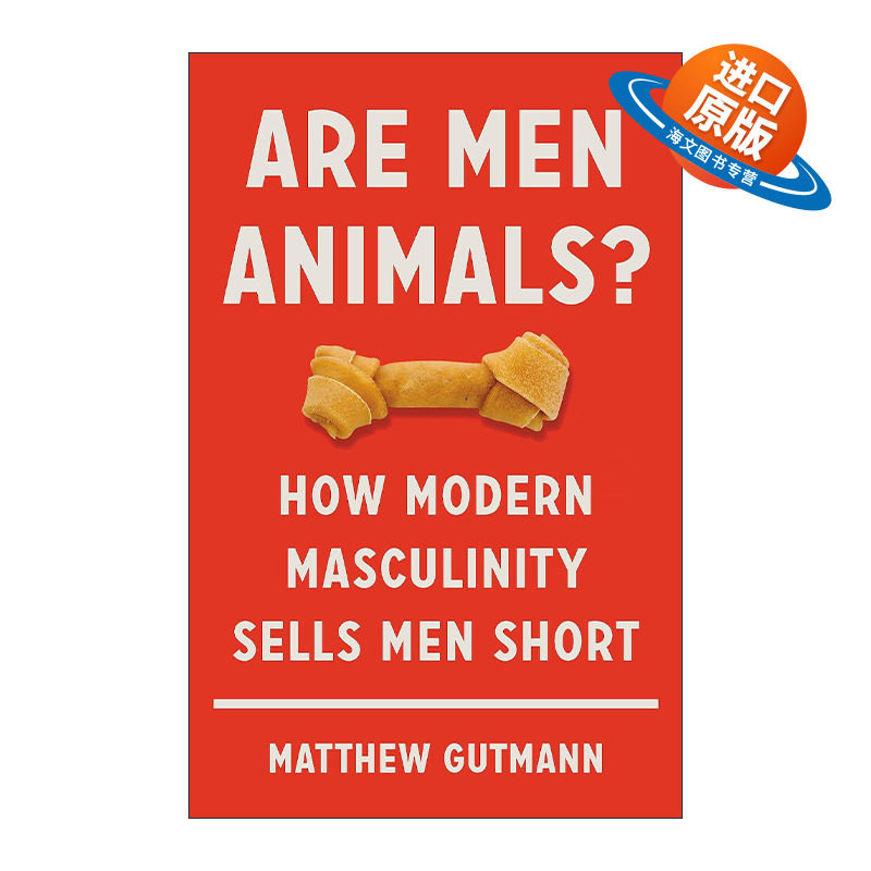 英文原版 Are Men Animals 生而为男 男性气概的人类学真相 精装 布朗大学荣休教授Matthew Gutmann 英文版 进口英语原版书籍