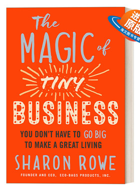 英文原版 The Magic of Tiny Business 小企业的魔力 你不必为了生计而把公司做大 企业管理 绿色商业 Sharon Rowe 英文版 进口书