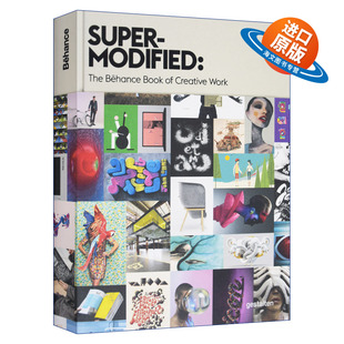 英文原版 Super-Modified The Behance Book of Creative Works 设计网站Behance改装创意作品集 精装 英文版 进口英语原版书籍