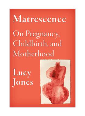 英文原版 Matrescence 成母期 关于怀孕 分娩和母性 女性非虚构写作奖长名单 Lucy Jones 精装 英文版 进口英语原版书籍