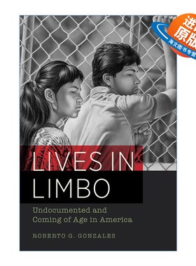 英文原版 Lives in Limbo 边缘生活 美国的无证与成年 社会学 移民 哈佛教育学院教育学教授Roberto G. Gonzales 英文版 进口英语