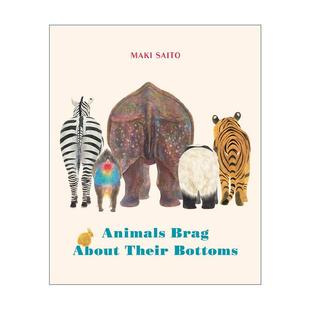 英文原版 Animals Brag About Their Bottoms 动物们总是吹嘘自己的屁股 儿童绘本 纸板书 Maki Saito 英文版 进口英语原版书籍