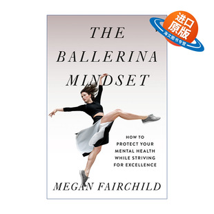 英文原版 The Ballerina Mindset 芭蕾舞者心态 如何在追求卓越的同时保护你的心理健康 Megan Fairchild 英文版 进口英语书籍