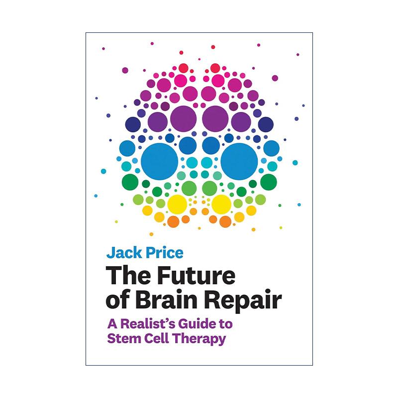 英文原版 The Future of Brain Repair The MIT Press 大脑修复的未来 干细胞治疗的现实主义者指南 Jack Price 精装 英文版