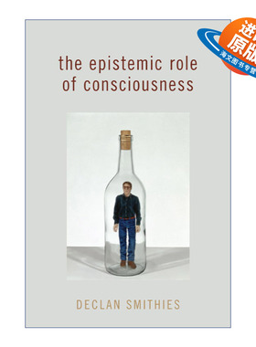 英文原版 The Epistemic Role of Consciousness 意识的认知作用 Declan Smithies 英文版 进口英语原版书籍