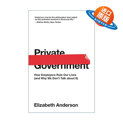 英文原版 Private Government 私人管制 雇主如何控制我们的生活 工作 职场 密西根大学教授Elizabeth Anderson 进口英语原版书籍