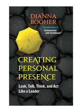英文原版 Creating Personal Presence 创造个人存在感 像领导者一样去看 说话 思考和行动 Dianna Booher英文版 进口英语原版书籍