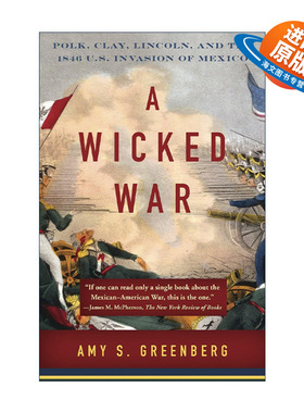 英文原版 A Wicked War 邪恶的战争 1846年美国入侵墨西哥历史 林肯 Amy S. Greenberg 英文版 进口英语原版书籍