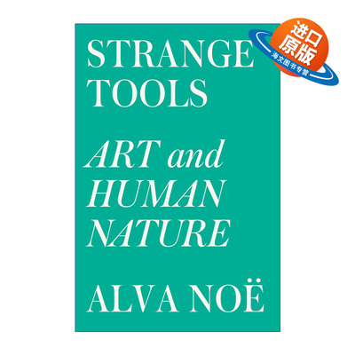 英文原版 Strange Tools Art and Human Nature 奇特的工具 艺术与人性 加利福尼亚大学哲学教授Alva Noe 英文版 进口英语原版书籍