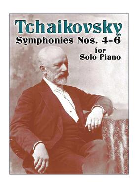 英文原版 Symphonies Nos. 4-6 for Solo Piano 柴可夫斯基第4 5 6号钢琴独奏交响曲 乐谱 英文版 进口英语原版书籍