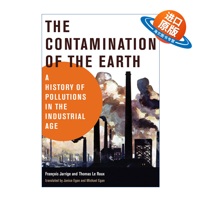 英文原版 The Contamination of the Earth 地球上的污染 工业时代的污染史 生态学 Francois Jarrige 英文版 进口英语原版书籍
