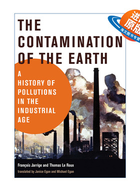 英文原版 The Contamination of the Earth 地球上的污染 工业时代的污染史 生态学 Francois Jarrige 英文版 进口英语原版书籍