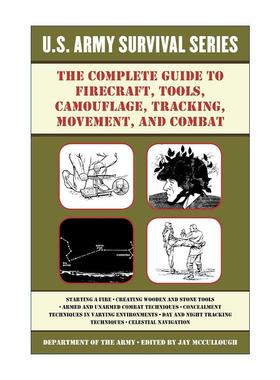 英文原版 The Complete U.S.Army Survival Guide to Firecraft Tools Camouflage Tracking Movement and Combat 美国军队生存
