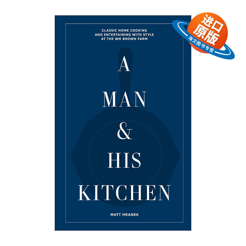 英文原版 A Man & His Kitchen 一个男人和他的厨房 经典家常菜和时尚娱乐 精装 英文版 进口英语原版书籍