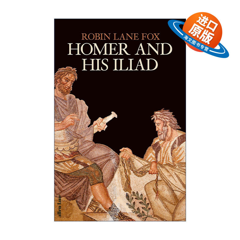 英文原版 Homer and His Iliad 荷马与伊利亚特 荷马史诗背后的故事 历史学家Robin Lane Fox 精装 英文版 进口英语原版书籍