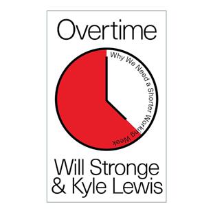 英文原版 Overtime 星期五不上班 为什么我们需要缩短工作时长 Will Stronge Kyle Lewis 英文版 进口英语原版书籍