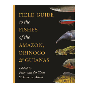 英文原版 Field Guide to the Fishes of the Amazon Orinoco and Guianas 亚马逊 奥里诺科河和圭亚那鱼类野外指南 图鉴