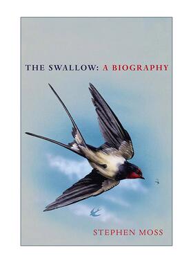英文原版 The Swallow A Biography 燕子传 自然传奇与文化印记 Stephen Moss 精装 英文版 进口英语原版书籍