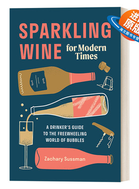 英文原版 Sparkling Wine for Modern Times 现代起泡酒 手调特饮酒水品种介绍 初学指南精装图集Zachary Sussman英文版进口书