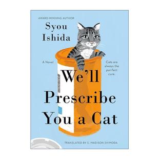 英文原版 We'll Prescribe You a Cat 我的心理医生是只猫 石田祥 猫を処方いたします 日本文学 精装 英文版 进口英语原版书籍