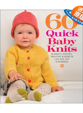 英文原版 60 Quick Baby Knits 60种速成婴儿针织教程 Cascade220纱线的针织毯子 靴子 毛衣等教程 英文版 进口英语原版书籍